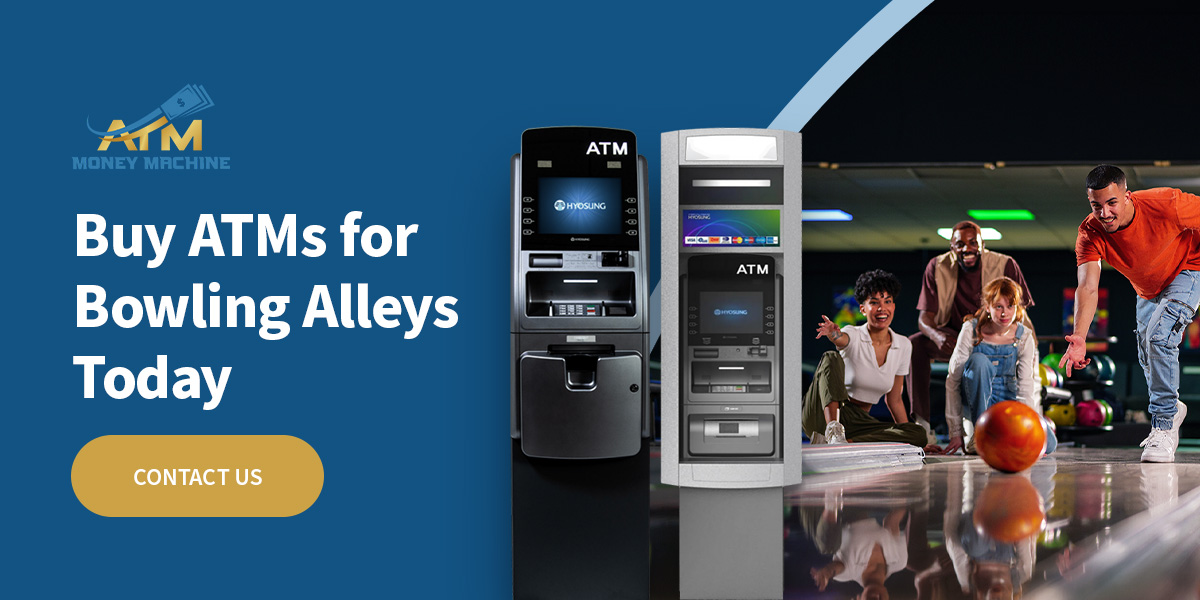 ATM Machines for Bowling Alleys